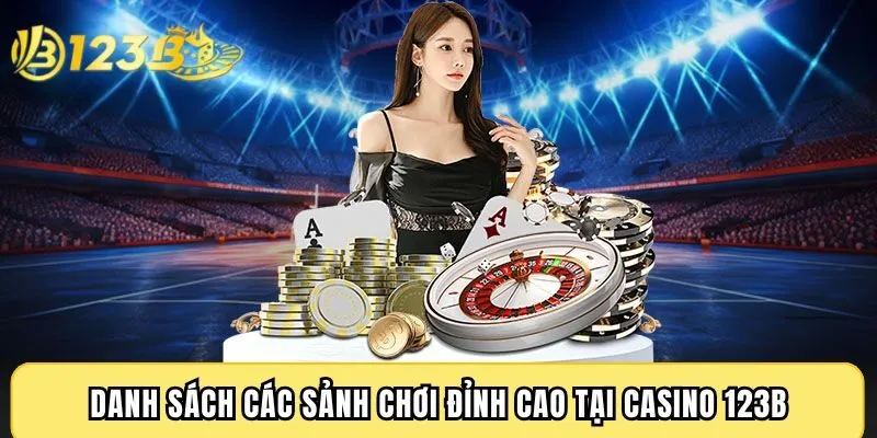 Danh sách các sảnh chơi đỉnh cao tại Casino 123B
