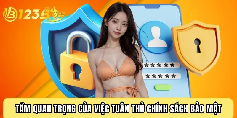 Tầm quan trọng của việc tuân thủ chính sách bảo mật